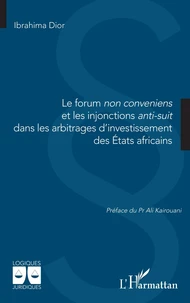 Le forum non conveniens et les injonctions anti-suit dans les arbitrages d’investissement des Etats africains