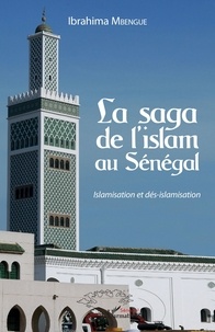 Téléchargement de livre réel en ligne La saga de l'islam au Sénégal  - Islamisation et dés-islamisation par Ibrahima Mbengue 9782343195346 CHM en francais