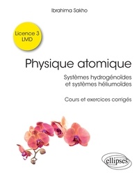 Ibrahima Sakho - Physique atomique - Systèmes hydrogénoïdes & systèmes héliumoïdes.