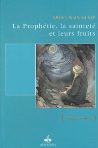 Ibrahima Sall - La Prophetie, La Saintete Et Leurs Fruits.