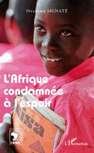 Ibrahima Signaté - L'Afrique condamnée à l'espoir.