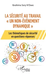 Ibrahima Sory N'Diaye - La sécurité au travail "un non-événement dynamique" - Les thématiques de sécurité en questions-réponses.