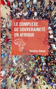 Ibrahima Souané - Le complexe de souveraineté en Afrique.