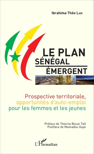 Ibrahima Théo Lam - Le plan Sénégal émergent - Prospective territoriale, opportunités d'auto-emploi pour les femmes et les jeunes.