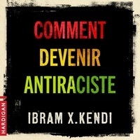 Ibram X. Kendi et Pierre Desuyemon - Comment devenir antiraciste.