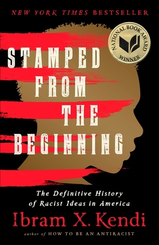 Stamped from the Beginning. The Definitive History of Racist Ideas in America