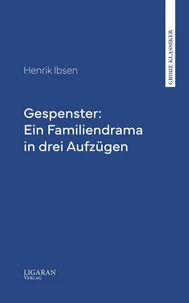 Gespenster: Ein Familiendrama in drei Aufzügen