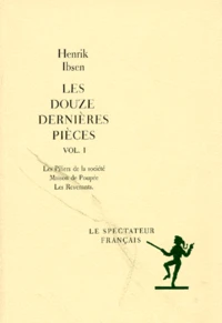 Les douze dernières pièces / Henrik Ibsen Tome 1