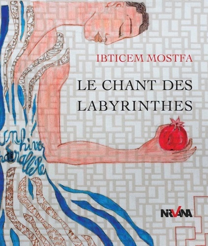 Ibticem Mostfa - Le chant des labyrinthes.