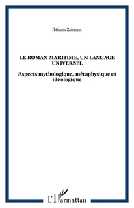 Ibtisam Zainoun - Le Roman maritime, un langage universel - Aspects mythologique, métaphysique et idéologique.