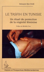 Ibtissem Ben Dridi - Le Tasfih en Tunisie - Un rituel de protection de la virginité féminine.