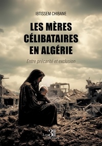 Ibtissem Chibane - Les mères célibataires en Algérie - Entre précarité et exclusion.
