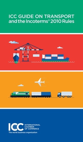 Icc Publication - ICC Guide on Transport and the Incoterms(R) 2010 Rules.
