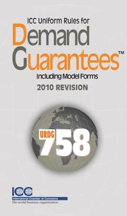 ICC Uniform Rules for Demand Guarantees (URDG) Including Model Forms