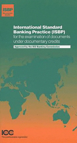  ICC Publishing - International Standard Banking Practice for the Examination of Documents under Documentary Credits.