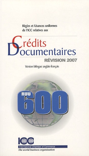  ICC - Règles et usances uniformes de l'ICC relatives aux crédits documentaires - Edition bilingue anglais-français.