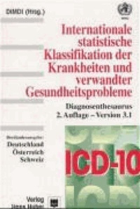 ICD-10 Diagnosenthesaurus Deutschland / Schweiz / Österreich - Internationale statistische Klassifikation der Krankheiten und verwandter Gesundheitsprobleme.