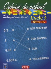  ICEM-Pédagogie Freinet - Cahier de calcul, cycle 3, niveau 3-A - Techniques opératoires.