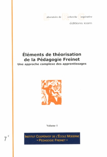  ICEM-Pédagogie Freinet - Eléments de théorisation de la pédagogie Freinet - Une approche complexe des apprentissages.