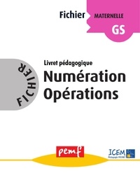  ICEM-Pédagogie Freinet - Fichier Numération Opérations Maternelle GS.