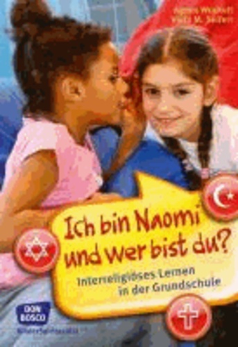 Ich bin Naomi und wer bist du? - Interreligiöses Lernen in der Grundschule.