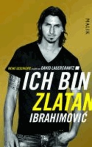 Ich bin Zlatan - Zlatan Ibrahimovic - Meine Geschichte.