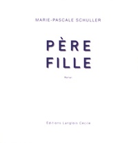 Marie-Pascale Schuller - Père, fille. 1 CD audio