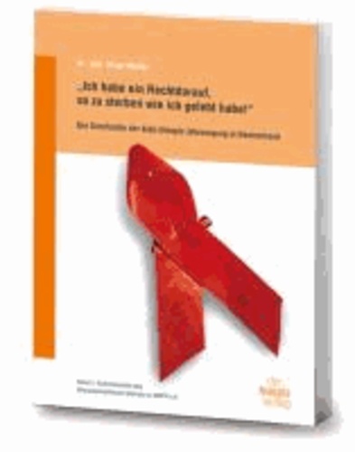 Ich habe ein Recht darauf, so zu sterben wie ich gelebt habe! - Die Geschichte der Aids-(Hospiz-) Versorgung in Deutschland.