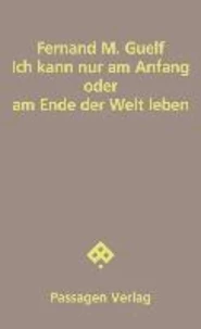 Ich kann nur am Anfang oder am Ende der Welt leben