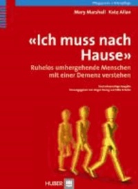 Ich muss nach Hause - Ruhelos umhergehende Menschen mit einer Demenz verstehen.