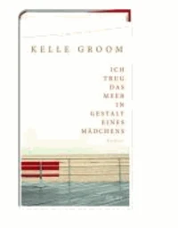 Ich trug das Meer in Gestalt eines Mädchens