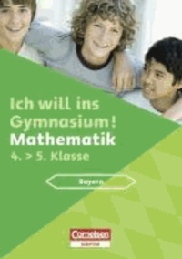 Ich will ins Gymnasium Mathematik 4. Schuljahr. Übungsbuch mit separatem Lösungsheft (40 S.). Bayern.