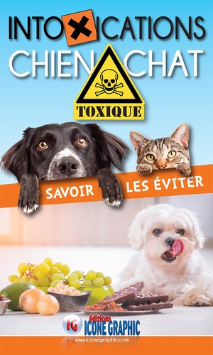 Intoxications chien chat. Savoir les éviter