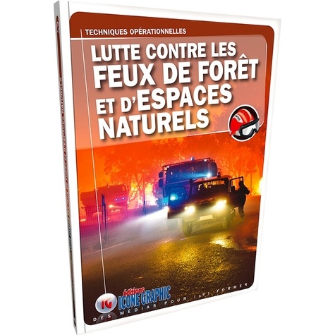 Lutte contre les feux de forêt et d'espaces naturels. Techniques opérationnelles
