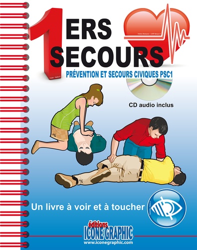  Icone Graphic - Premiers secours, prévention et secours civiques PSC1 - Edition Braille et gros caractères. 1 CD audio