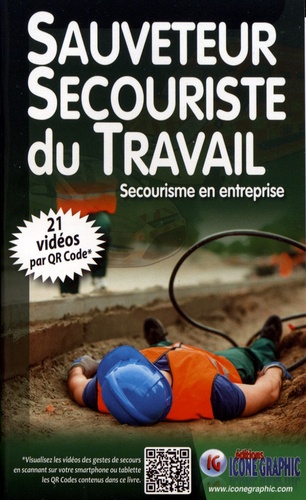 Sauveteur secouriste du travail. Secourisme en entreprise 3e édition