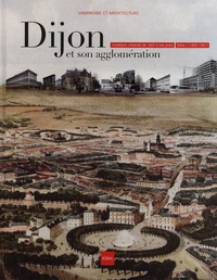 Dijon et son agglomération: Mutations urbaines de 1800 à nos jours