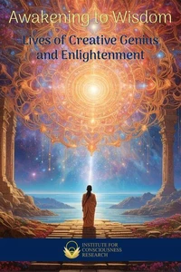 Awakening to Wisdom - Lives of Creative Genius and Enlightenment