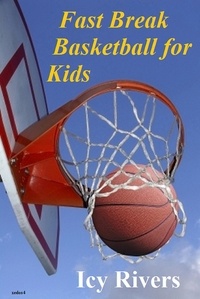  Icy Rivers - Fast Break Basketball for Kids - 5 ways to coach kids basketball.