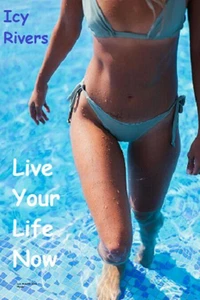 Live Your Life Now