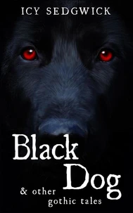 Black Dog &amp; Other Gothic Tales