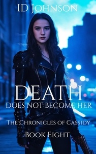  ID Johnson - Death Does Not Become Her - The Chronicles of Cassidy, #8.