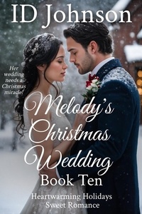  ID Johnson - Melody's Christmas Wedding - Heartwarming Holidays Sweet Romance, #10.
