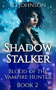  ID Johnson - Shadow Stalker - Blood of the Vampire Hunter, #2.