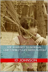 The Journey to Normal: Our Family's Life with Autism