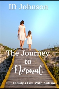  ID Johnson - The Journey to Normal: Our Family's Life with Autism.