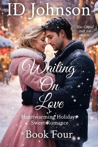  ID Johnson - Waiting on Love - Heartwarming Holidays Sweet Romance, #4.