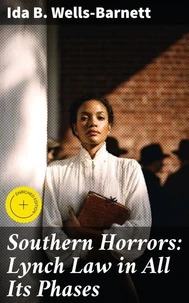 Southern Horrors: Lynch Law in All Its Phases