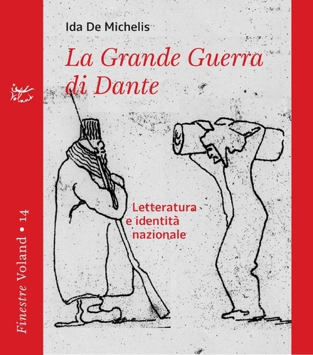 Ida De Michelis - La Grande Guerra di Dante - Letteratura e identità nazionale.