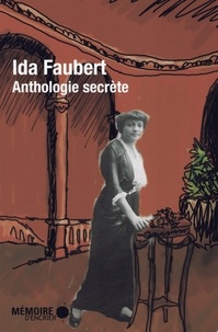 Ida Faubert - Ida Faubert - Anthologie secrète.